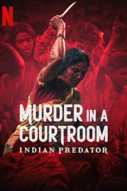 Indian Predator: Murder in a Courtroom (2022)