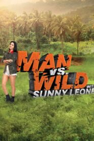 Man vs Wild with Sunny Leone (2023) S01 Hindi Dubbed